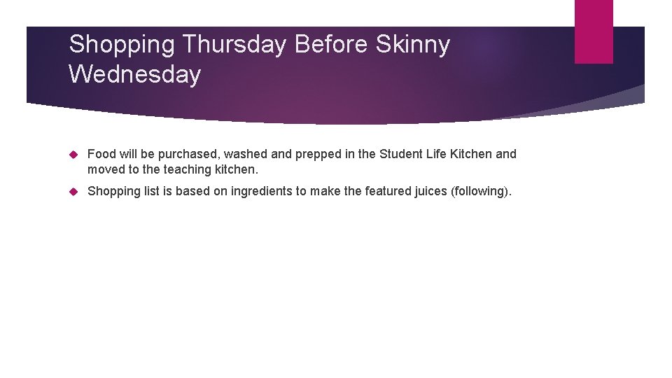 Shopping Thursday Before Skinny Wednesday Food will be purchased, washed and prepped in the Shopping Thursday Before Skinny Wednesday Food will be purchased, washed and prepped in the