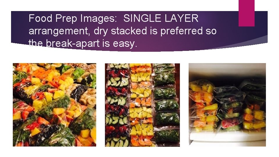 Food Prep Images: SINGLE LAYER arrangement, dry stacked is preferred so the break-apart is
