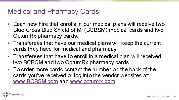 Medical and Pharmacy Cards • Each new hire that enrolls in our medical plans