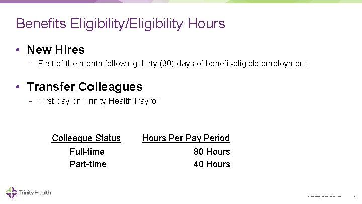 Benefits Eligibility/Eligibility Hours • New Hires First of the month following thirty (30) days