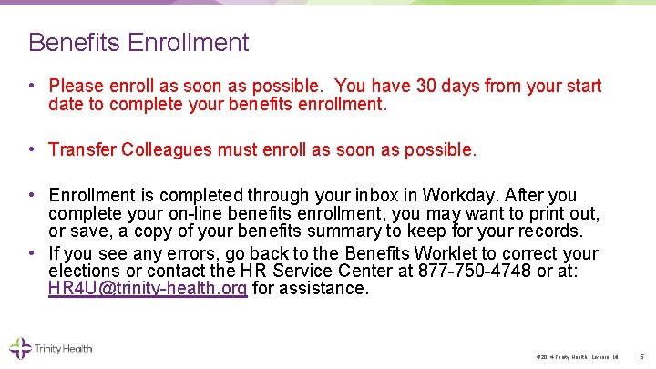 Benefits Enrollment • Please enroll as soon as possible. You have 30 days from