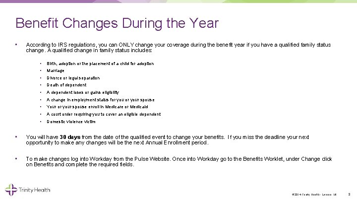 Benefit Changes During the Year • According to IRS regulations, you can ONLY change