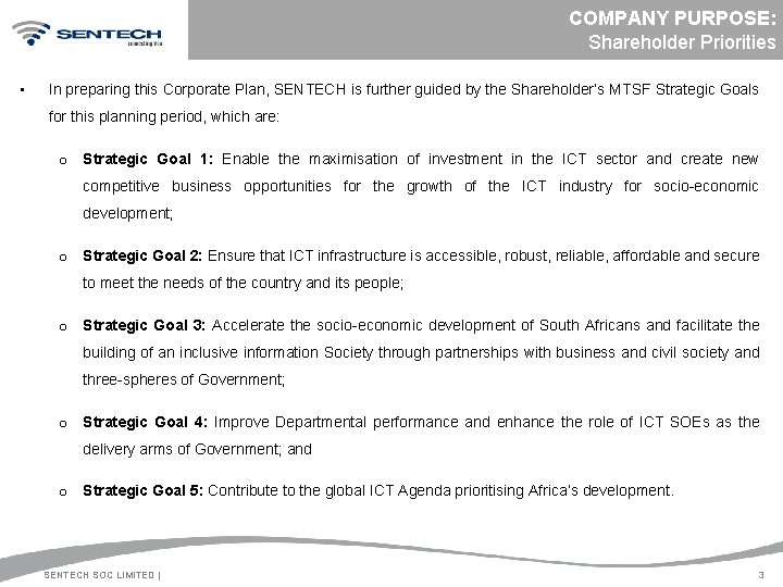 COMPANY PURPOSE: Shareholder Priorities • In preparing this Corporate Plan, SENTECH is further guided