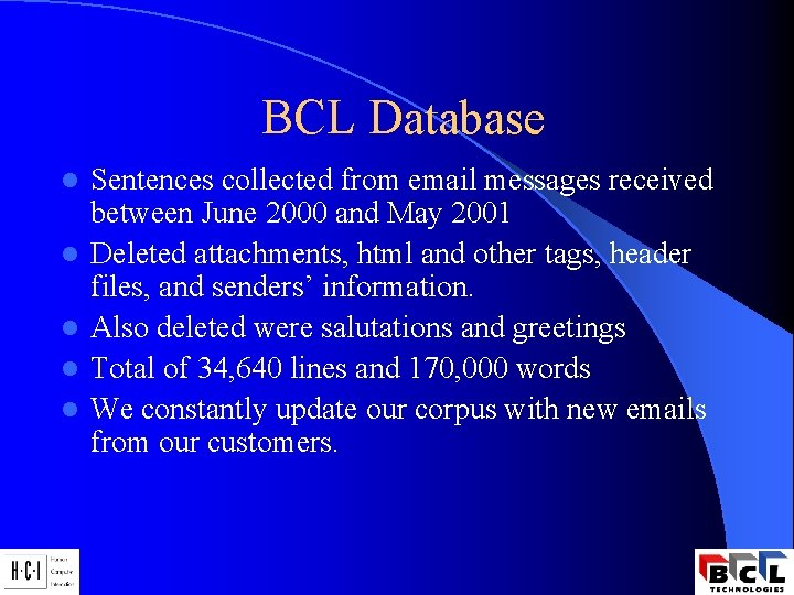 BCL Database l l l Sentences collected from email messages received between June 2000 BCL Database l l l Sentences collected from email messages received between June 2000