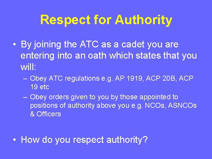 Respect for Authority • By joining the ATC as a cadet you are entering Respect for Authority • By joining the ATC as a cadet you are entering