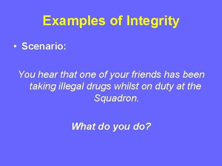 Examples of Integrity • Scenario: You hear that one of your friends has been Examples of Integrity • Scenario: You hear that one of your friends has been