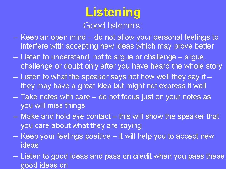 Listening Good listeners: – Keep an open mind – do not allow your personal Listening Good listeners: – Keep an open mind – do not allow your personal