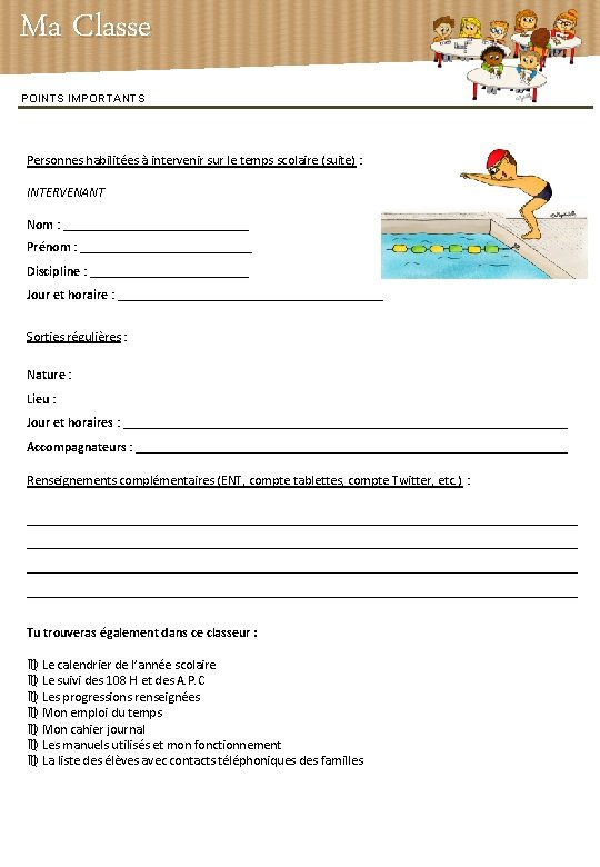 Ma Classe POINTS IMPORTANTS Personnes habilitées à intervenir sur le temps scolaire (suite) :