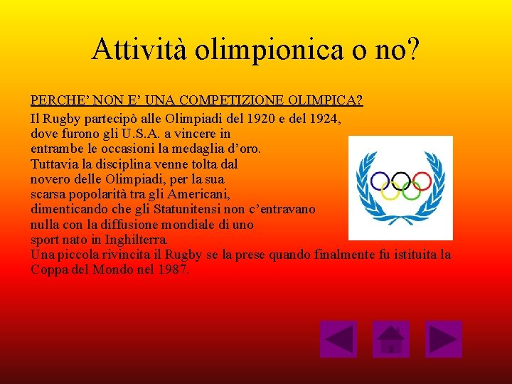 Attività olimpionica o no? PERCHE’ NON E’ UNA COMPETIZIONE OLIMPICA? Il Rugby partecipò alle