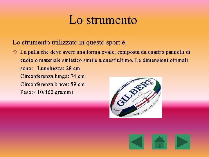 Lo strumento utilizzato in questo sport è: v La palla che deve avere una Lo strumento utilizzato in questo sport è: v La palla che deve avere una