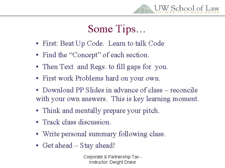 Some Tips… • First: Beat Up Code. Learn to talk Code • Find the