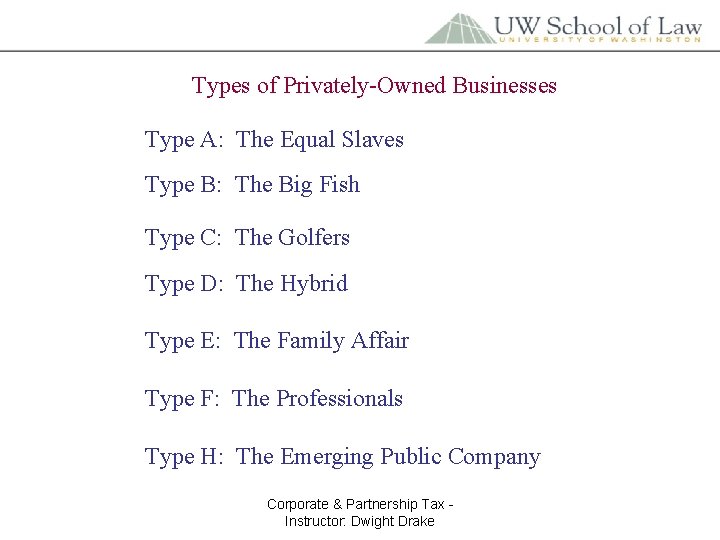 Types of Privately-Owned Businesses Type A: The Equal Slaves Type B: The Big Fish