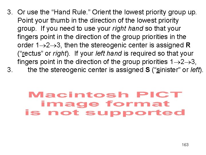 3. Or use the “Hand Rule. ” Orient the lowest priority group up. Point