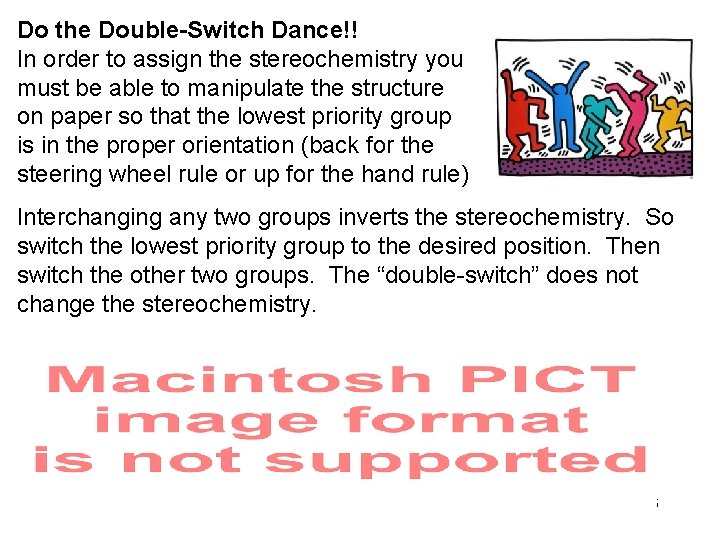 Do the Double-Switch Dance!! In order to assign the stereochemistry you must be able