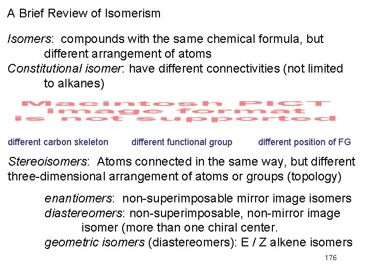 A Brief Review of Isomerism Isomers: compounds with the same chemical formula, but different