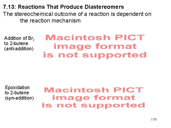 7. 13: Reactions That Produce Diastereomers The stereochemical outcome of a reaction is dependent