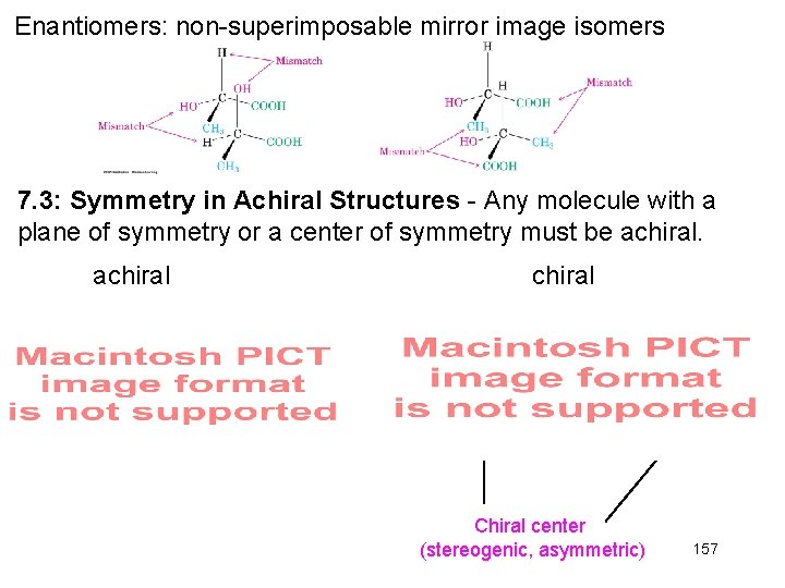 Enantiomers: non-superimposable mirror image isomers 7. 3: Symmetry in Achiral Structures - Any molecule