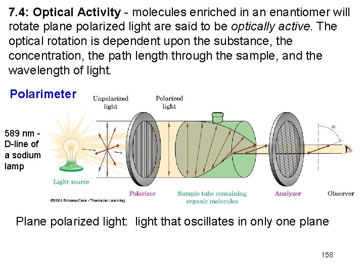 7. 4: Optical Activity - molecules enriched in an enantiomer will rotate plane polarized
