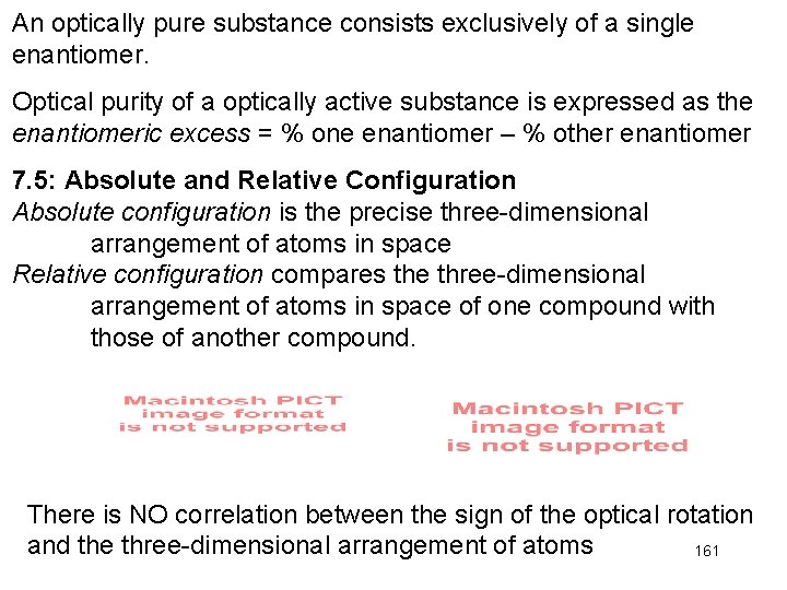 An optically pure substance consists exclusively of a single enantiomer. Optical purity of a