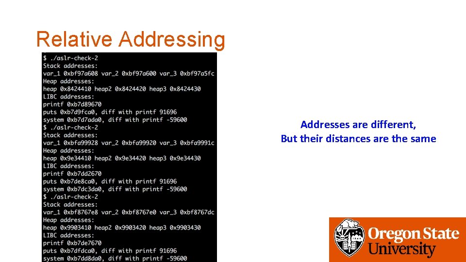 Relative Addressing Addresses are different, But their distances are the same 