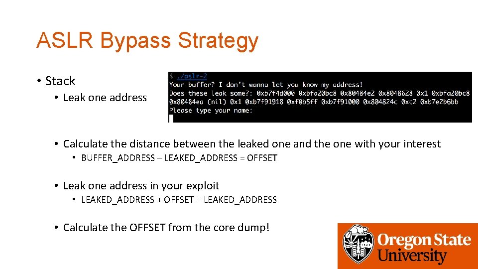 ASLR Bypass Strategy • Stack • Leak one address • Calculate the distance between
