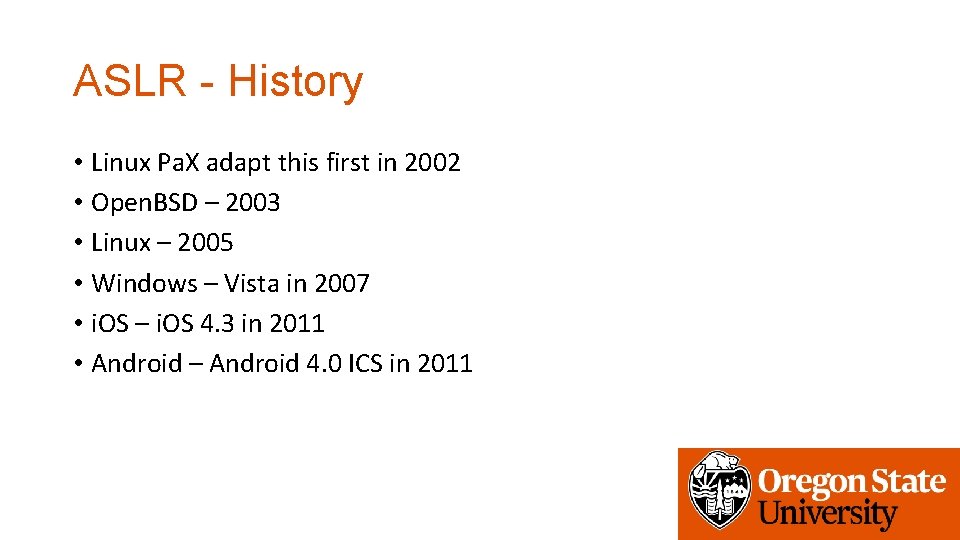 ASLR - History • Linux Pa. X adapt this first in 2002 • Open.