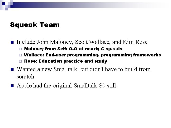 Squeak Team n Include John Maloney, Scott Wallace, and Kim Rose Maloney from Self: