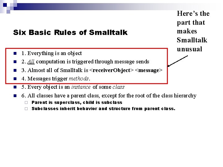 Six Basic Rules of Smalltalk n n n Here’s the part that makes Smalltalk
