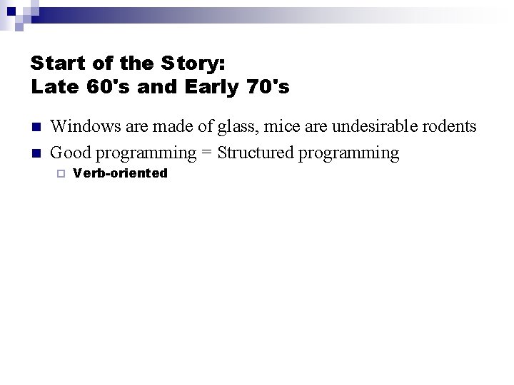Start of the Story: Late 60's and Early 70's n n Windows are made