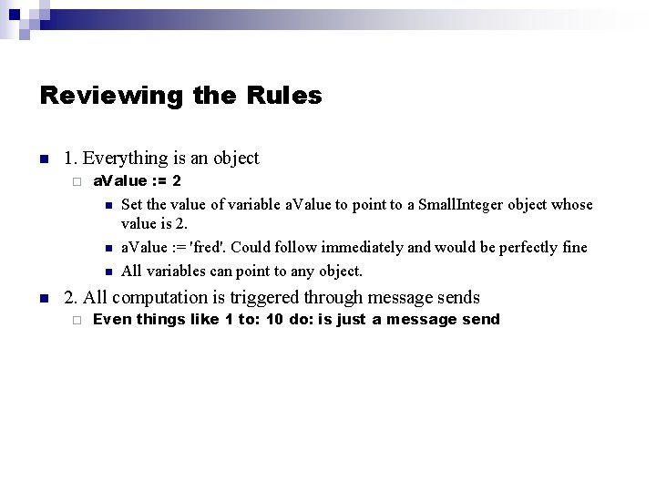 Reviewing the Rules n 1. Everything is an object ¨ a. Value : =