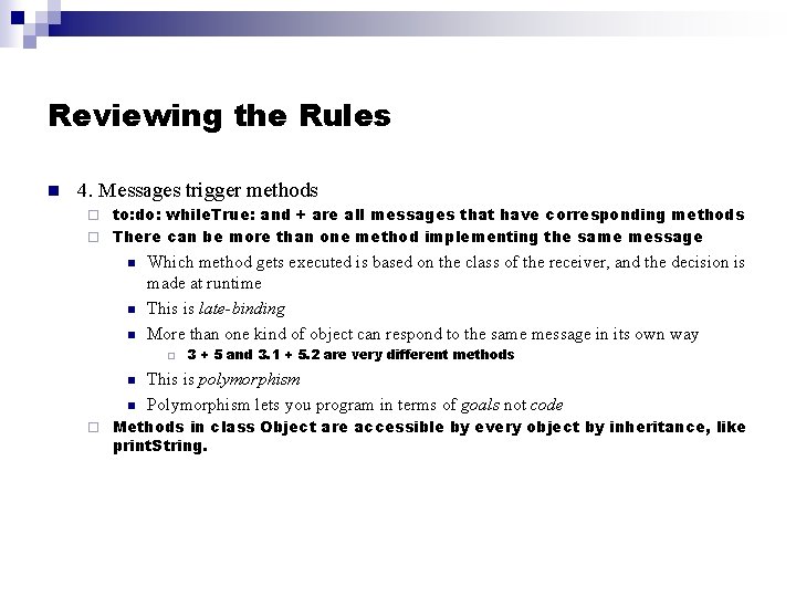 Reviewing the Rules n 4. Messages trigger methods to: do: while. True: and +