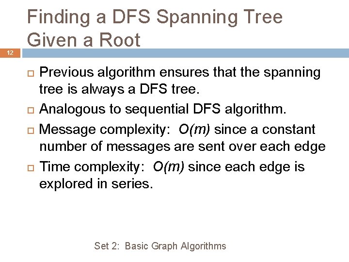 12 Finding a DFS Spanning Tree Given a Root Previous algorithm ensures that the