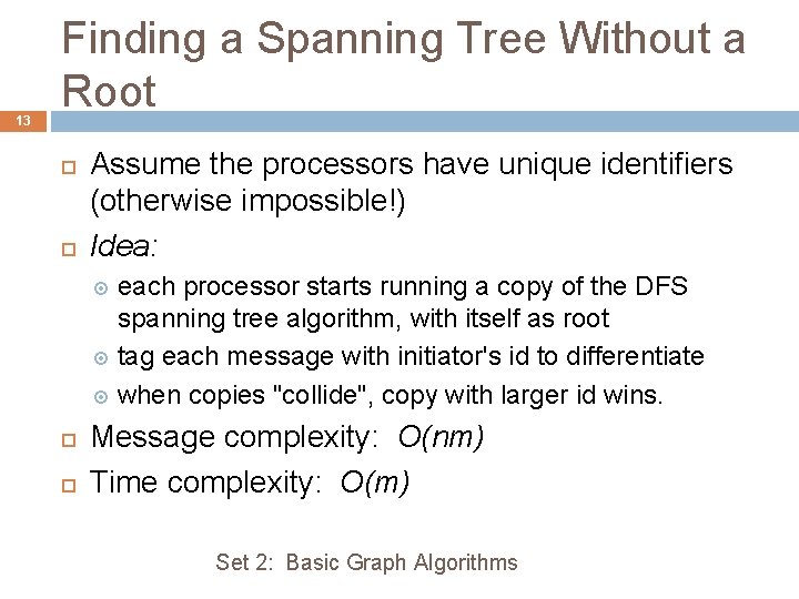 13 Finding a Spanning Tree Without a Root Assume the processors have unique identifiers
