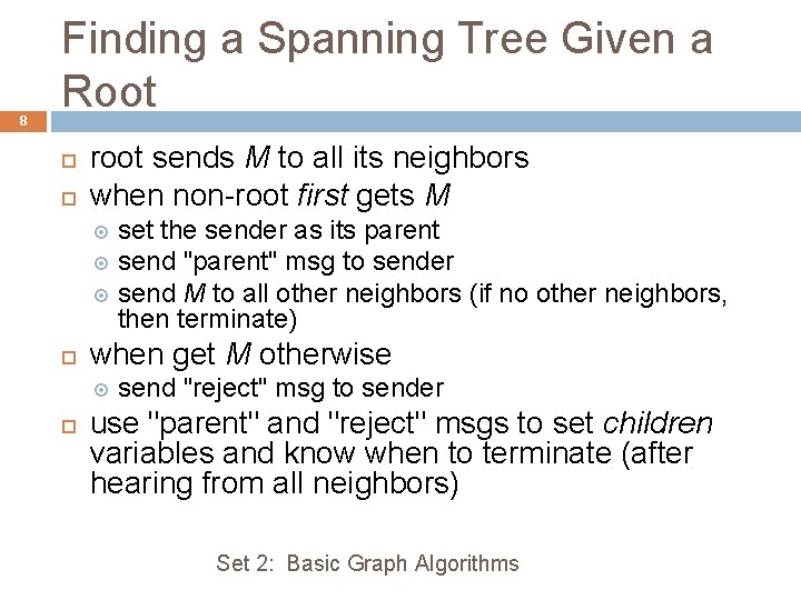 8 Finding a Spanning Tree Given a Root root sends M to all its