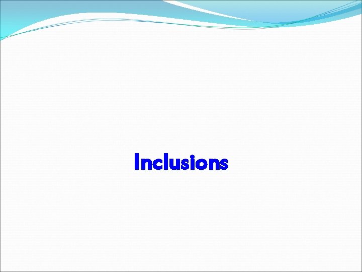 Inclusions 