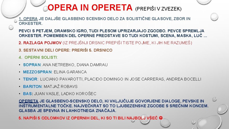 OPERA IN OPERETA (PREPIŠI V ZVEZEK) 1. OPERA JE DALJŠE GLASBENO SCENSKO DELO ZA