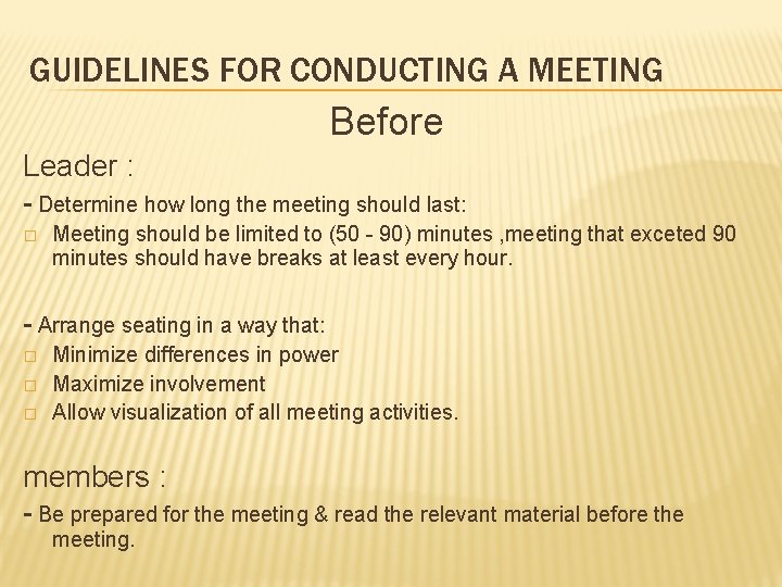 GUIDELINES FOR CONDUCTING A MEETING Before Leader : - Determine how long the meeting