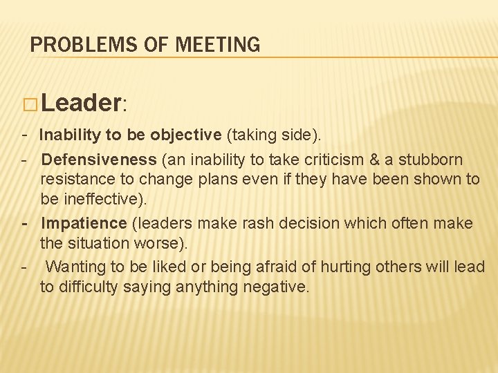 PROBLEMS OF MEETING � Leader: - Inability to be objective (taking side). - Defensiveness