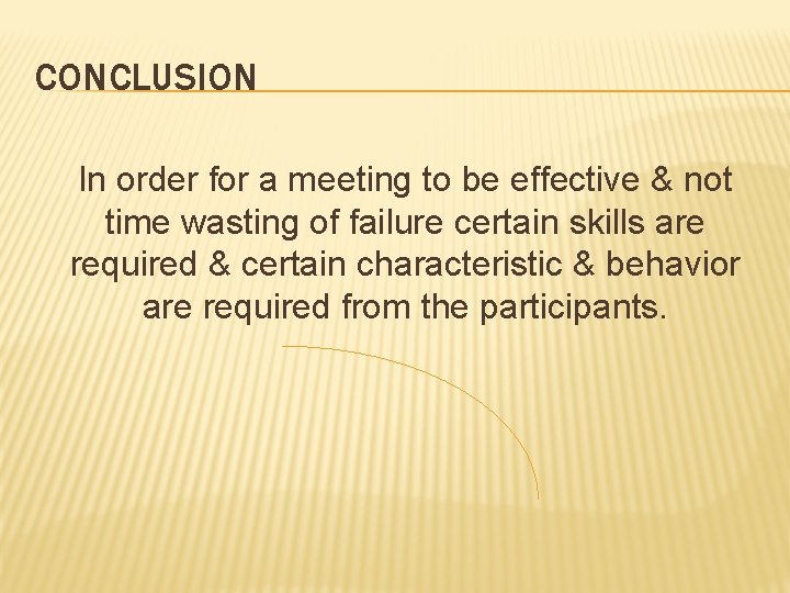 CONCLUSION In order for a meeting to be effective & not time wasting of