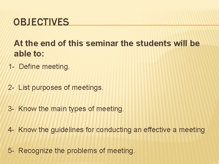OBJECTIVES At the end of this seminar the students will be able to: 1