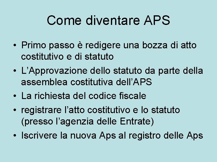 Come diventare APS • Primo passo è redigere una bozza di atto costitutivo e