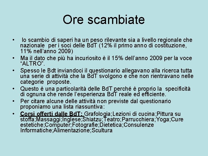 Ore scambiate • • • lo scambio di saperi ha un peso rilevante sia