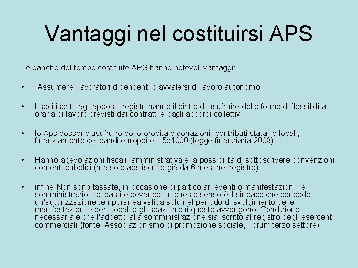 Vantaggi nel costituirsi APS Le banche del tempo costituite APS hanno notevoli vantaggi: •