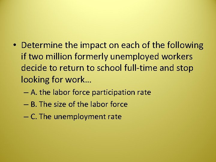 • Determine the impact on each of the following if two million formerly