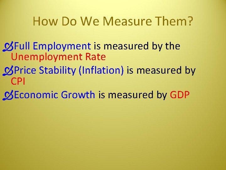 How Do We Measure Them? Full Employment is measured by the Unemployment Rate Price