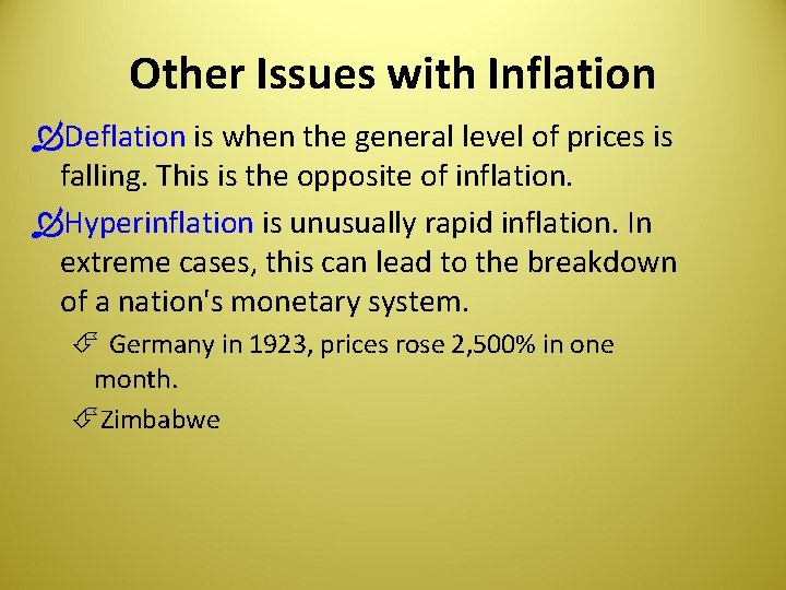 Other Issues with Inflation Deflation is when the general level of prices is falling.
