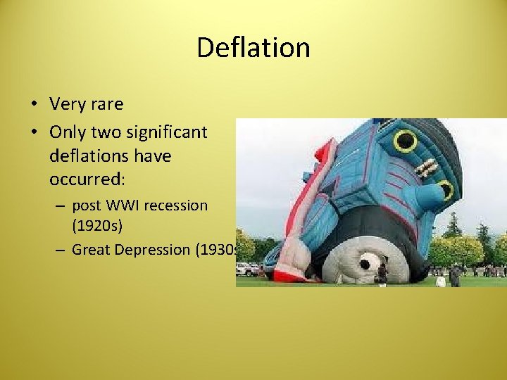 Deflation • Very rare • Only two significant deflations have occurred: – post WWI