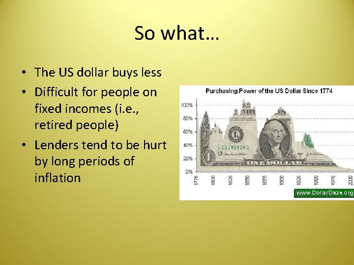 So what… • The US dollar buys less • Difficult for people on fixed