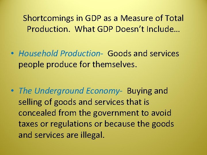 Shortcomings in GDP as a Measure of Total Production. What GDP Doesn’t Include… •