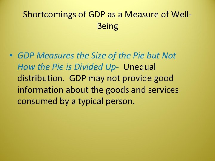 Shortcomings of GDP as a Measure of Well. Being • GDP Measures the Size
